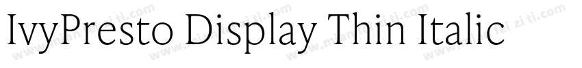 IvyPresto Display Thin Italic Thin字体转换